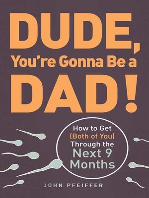 cover image of Dude, You're Gonna Be a Dad!